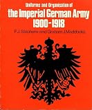 The organisation and uniforms of the Imperial German Army, 1900-1918