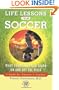 Life Lessons from Soccer: What Your Child Can Learn On and Off the Field-A Guide for Parents and Coaches