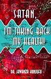 Satan, Im Taking Back My Health!