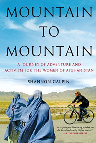Mountain to Mountain: A Journey of Adventure and Activism for the Women of Afghanistan