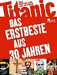 Titanic - das endg�ltige Satirebuch: Das Erstbeste aus 30 Jahren