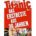 Titanic - das endg�ltige Satirebuch: Das Erstbeste aus 30 Jahren