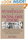The Psychopathology of Functional Somatic Syndromes: Neurobiology and Illness Behavior in Chronic Fatigue Syndrome, Fibromyalgia, Gulf War Illness, Irritable Bowel, and Premenstrual Dysphoria