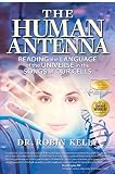 The Human Antenna: Reading the Language of the Universe in the Songs of Our Cells