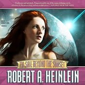 To Sail Beyond the Sunset: The Life and Loves of Maureen Johnson (Being the Memoirs of a Somewhat Irregular Lady) | [Robert A. Heinlein]