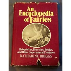 An Encyclopedia of Fairies: Hobgoblins, Brownies, Bogies, & Other Supernatural Creatures