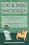 Cat and Dog Theology: Rethinking Our Relationship with Our Master