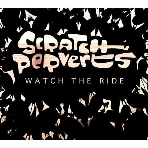 CD-Charts  Music : Watch the Ride - Scratch Perverts: Mixed By Scratch Perverts