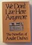 We Don't Live Here Anymore: The Novellas of Andre Dubus