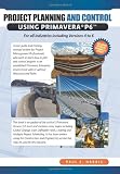 Project Planning & Control Using Primavera P6: For all industries including Versions 4 to 6
