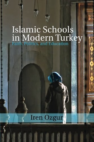 Islamic Schools in Modern Turkey: Faith, Politics, and Education (Cambridge Middle East Studies) by Professor Iren Ozgur (2015-05-21)