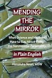 Mending the Mirror: What Science And Medicine Have To Say About Fixing The Narcissistic Personality - In Plain English