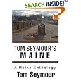 Tom Seymour's Maine: A Maine Anthology by Tom Seymour