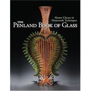 The Penland Book of Glass: Master Classes in Flamework Techniques by Ray Hemachandra