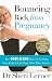 Bouncing Back from Pregnancy: The Body by God Plan for Getting Your Body and Life Back After Baby Arrives