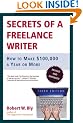 Secrets of a Freelance Writer, Third Edition: How to Make $100,000 a Year or More