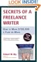 Secrets of a Freelance Writer, Third Edition: How to Make $100,000 a Year or More