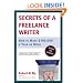 Secrets of a Freelance Writer, Third Edition: How to Make $100,000 a Year or More