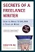 Books : Secrets of a Freelance Writer: How to Make $100,000 a Year or More