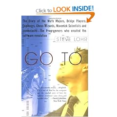Go to: The Story of the Math Majors, Bridge Players, Engineers, Chess Wizards, Maverick Scientists and Iconoclasts - the Programmers Who Created the Software Revolution