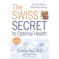 The Swiss Secret to Optimal Health: Dr. Rau's Diet for Whole Body Healing