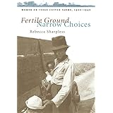fertile ground narrow choices women on texas cotton farms 1900 1940 studies in rural culture