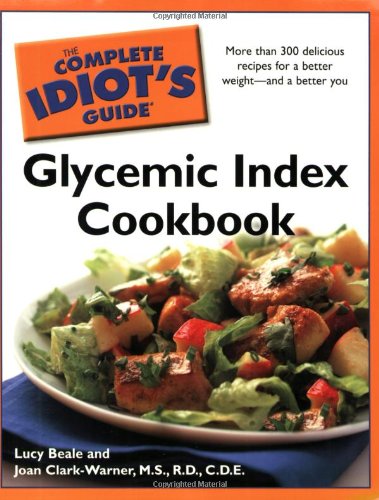 The Complete Idiot's Guide Glycemic Index Cookbook (Complete Idiot's Guide to)