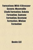 Formations With 4 Dinosaur Genera: Mooreville Chalk Formation, Dakota Formation, Santana Formation, Bearpaw Formation, Winton Formation