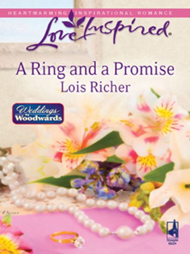 A Ring and a Promise (Weddings by Woodwards), by Lois Richer A Ring and a Promise (Weddings by Woodwards), by Lois Richer