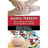 aging nation the economics and politics of growing older in america