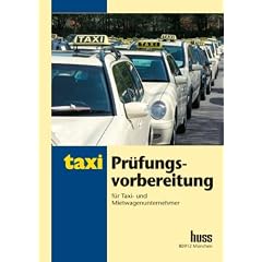 Pr�fungsvorbereitung f�r Taxi- und Mietwagenunternehmer: Fragen und Kalkulationsaufgaben zum Training f�r die Fach- und Sachkundepr�fung Taxi und Mietwagen