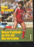 Produkt-Bild: Breitner Ich will kein Vorbild sein. Fussballer des Jahres 1981. Unser Fu&szlig;ball, so wie ich ihn verstehe, copress, 64 Seiten, Bilder