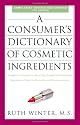 A   Consumer's Dictionary of Cosmetic Ingredients: Complete Information about the Harmful and Desirable Ingredients Found in Cosmetics and Cosmeceutic