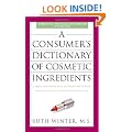 A   Consumer's Dictionary of Cosmetic Ingredients: Complete Information about the Harmful and Desirable Ingredients Found in Cosmetics and Cosmeceutic