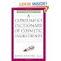 A   Consumer's Dictionary of Cosmetic Ingredients: Complete Information about the Harmful and Desirable Ingredients Found in Cosmetics and Cosmeceutic