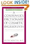 A Consumer's Dictionary of Cosmetic Ingredients, 7th Edition: Complete Information About the Harmful and Desirable Ingredients Found in Cosmetics and Cosmeceuticals