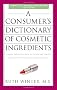 A Consumer's Dictionary of Cosmetic Ingredients: Complete Information About the Harmful and Desirable Ingredients in Cosmetics and Cosmeceuticals