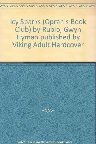 Icy Sparks (Oprah's Book Club) by Rubio, Gwyn Hyman published by Viking Adult Hardcover