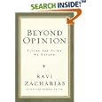 Beyond Opinion: Living the Faith We Defend by Ravi Zacharias