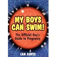 My Boys Can Swim!: The Official Guy's Guide to Pregnancy