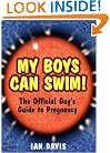 My Boys Can Swim!: The Official Guy's Guide to Pregnancy