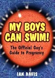 Buy : My Boys Can Swim!: The Official Guys Guide to Pregnancy