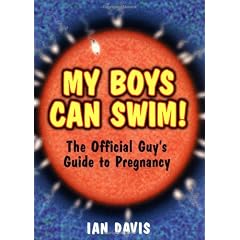 My Boys Can Swim!: The Official Guy's Guide to Pregnancy