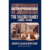 Sephardi Entrepreneurs in Jerusalem: The Valero Family 1800-1948