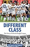 Different class : the story of schools rugby league