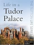 Life in a Tudor Palace (Sutton Life)
