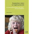 Kooperatives Lernen im Englischunterricht. Die Kommunikationsf�higkeit f�rdern - vom ersten Schuljahr an
