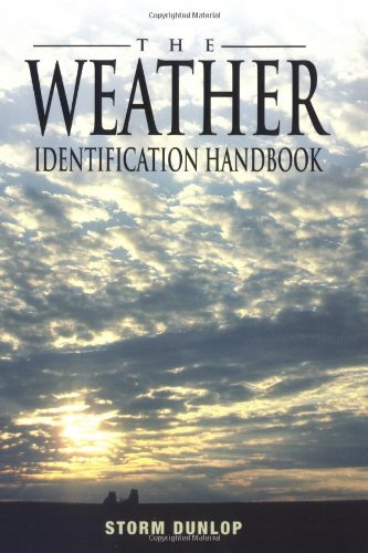 The Weather Identification Handbook: The Ultimate Guide for Weather Watchers [Paperback] [2003] (Author) Storm Dunlop