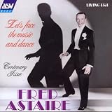 Fred Astaire: Lets Face the Music and Dance