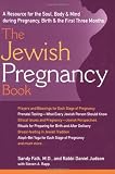 The Jewish Pregnancy Book: A Resource for Soul, Body & Mind During Pregnancy, Birth & the First Three Months